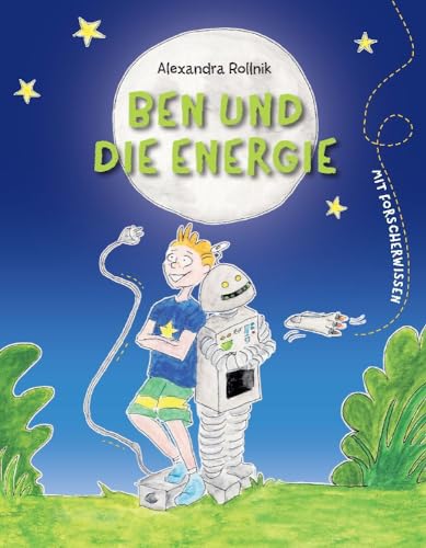 Ben und die Energie: Erzählendes Kinder-Sachbuch zur Energie