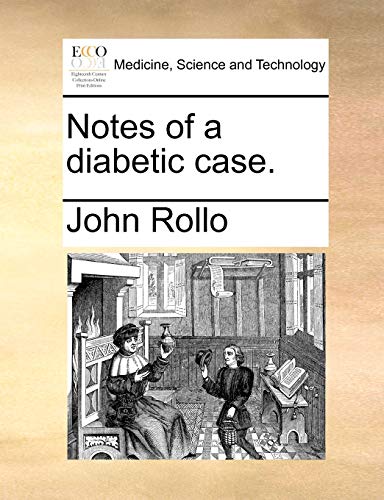 Notes of a diabetic case. von Gale Ecco, Print Editions