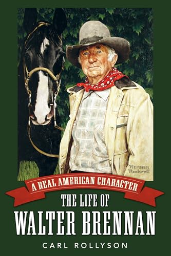 A Real American Character: The Life of Walter Brennan (Hollywood Legends)