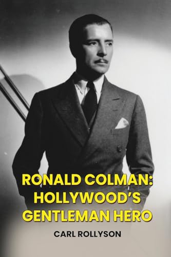 Ronald Colman: Hollywood’s Gentleman Hero von BearManor Media