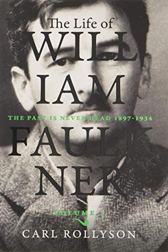 The Life of William Faulkner: The Past Is Never Dead, 1897-1934 von University of Virginia Press