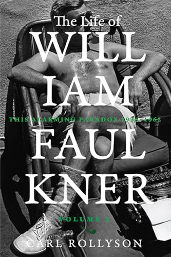 The Life of William Faulkner: This Alarming Paradox, 1935-1962: This Alarming Paradox, 1935–1962 von University of Virginia Press