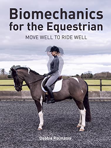 Biomechanics for the Equestrian: Move Well to Ride Well von J.A.Allen & Co Ltd