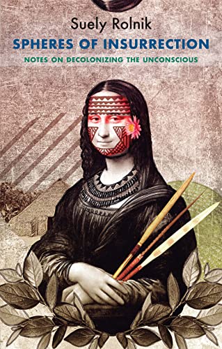 Spheres of Insurrection: Notes on Decolonizing the Unconscious (Critical South) von Polity