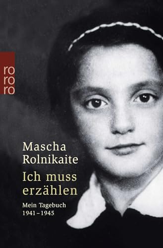 Ich muss erzählen: Mein Tagebuch 1941 - 1945