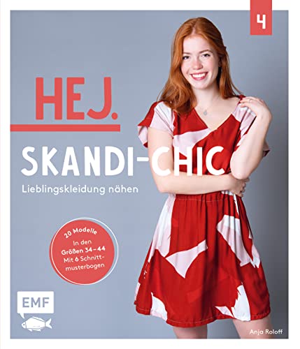 Hej. Skandi-Chic – Band 4 – Lieblingskleidung nähen: Aus Webware, Baumwollstoffen, Musselin und Co. – In den Größen 34–44 – Mit 6 Schnittmusterbogen über 20 Modelle nähen von Edition Michael Fischer