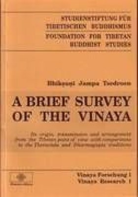A brief Survey of the Vinaya: Its origin, transmission and arrangement from the Tibetan point of view with comparisons to the Theravada and Dharmagupta traditions