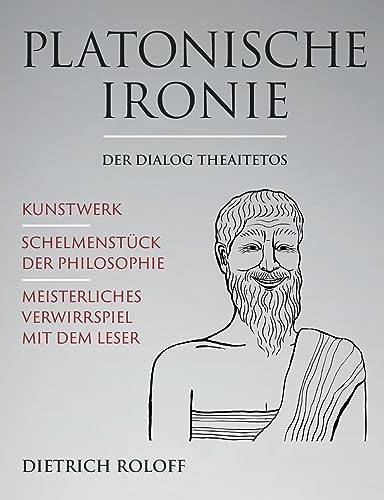 Platonische Ironie: Der Dialog Theaitetos von Books on Demand