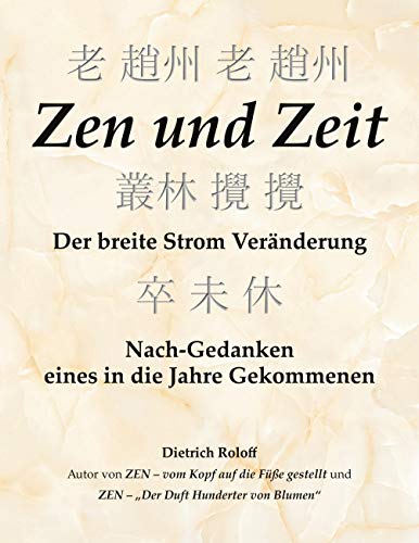 Zen und Zeit: Der breite Strom Veränderung - Nach-Gedanken eines in die Jahre Gekommenen von Books on Demand GmbH