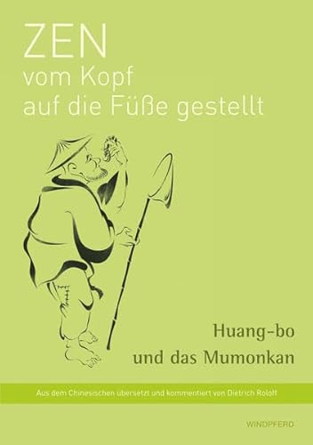 Zen vom Kopf auf die Füße gestellt: Huangbo und das Mumonkan