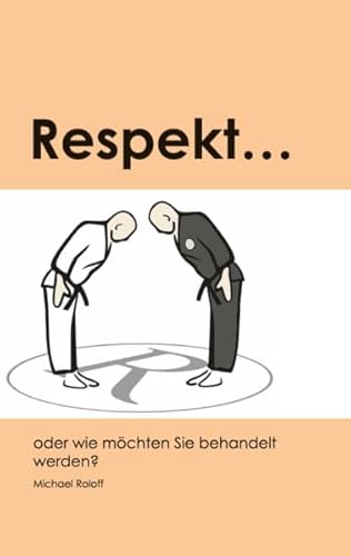 Respekt.....: oder wie möchten Sie behandelt werden? Respekt.....: oder wie möchten Sie behandelt werden? von Verlagshaus Schlosser