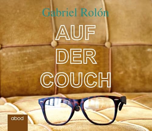 Auf der Couch: Wahre Geschichten aus der Psychotherapie von ABOD Verlag