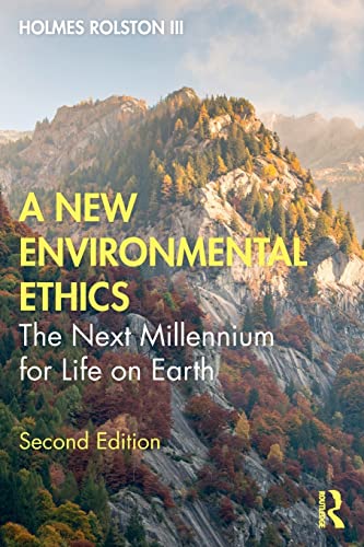 A New Environmental Ethics: The Next Millennium for Life on Earth