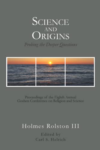 Science and Origins: Probing the Deeper Questions: Proceedings of the Eighth Annual Goshen Conference on Religion and Science Science and Origins: Probing the Deeper Questions: Proceedings of the Eighth Annual Goshen Conference on Religion and Science von Pandora Press