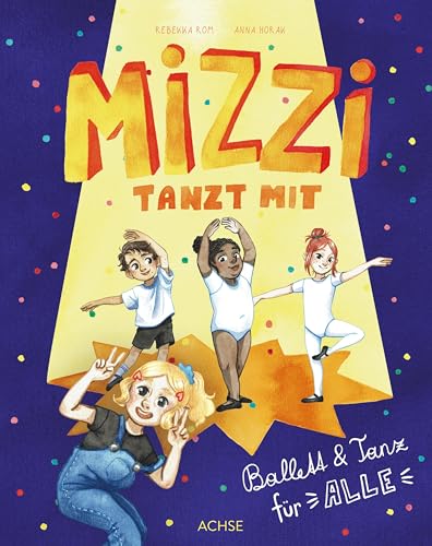 Mizzi tanzt mit: Ballett & Tanz für alle von Achse Verlag,