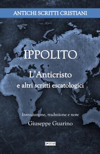 L'Anticristo e altri scritti escatologici: Introduzione, traduzione e note di Giuseppe Guarino (Antichi Scritti Cristiani, Band 1)