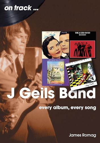 J. Geils Band: Every Album, Every Song (On Track) von Sonicbond Publishing