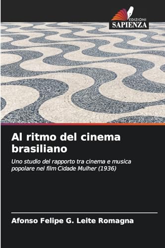 Al ritmo del cinema brasiliano: Uno studio del rapporto tra cinema e musica popolare nel film Cidade Mulher (1936) von Edizioni Sapienza