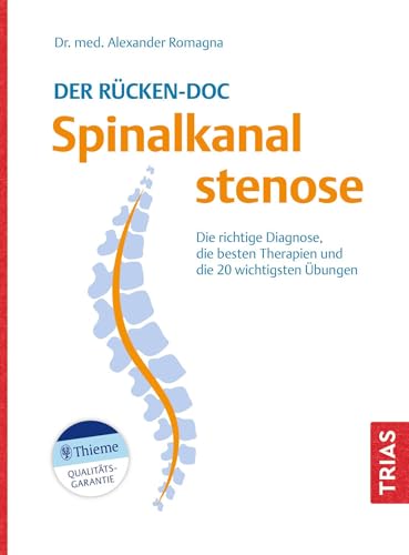 Der Rücken-Doc: Spinalkanalstenose: Die richtige Diagnose, die besten Therapien und die 20 wichtigsten Übungen (TRIAS Rücken-Doc)