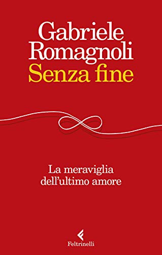 Senza fine. La meraviglia dell'ultimo amore (Varia)