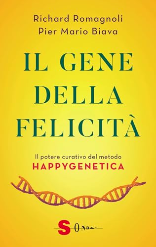 Il gene della felicità. Il potere curativo del metodo Happygenetica (Guide) von Sonda