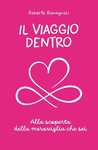 Il Viaggio Dentro: Alla scoperta della meraviglia che sei von Independently published