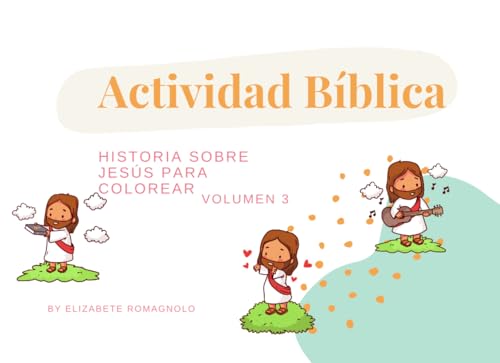 Actividad Bíblica: Historia sobre Jesús para Colorear - Vol 3 von Independently published