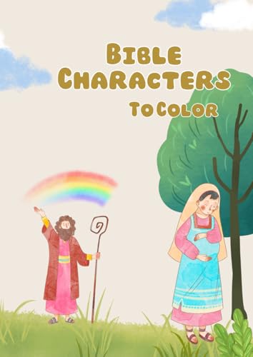 Bible Characters To Color: Discover and Color the Stories of God von Independently published