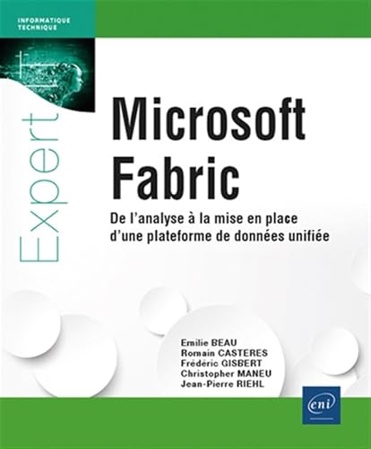 Microsoft Fabric - De l’analyse à la mise en place d’une plateforme de données unifiée von Editions ENI