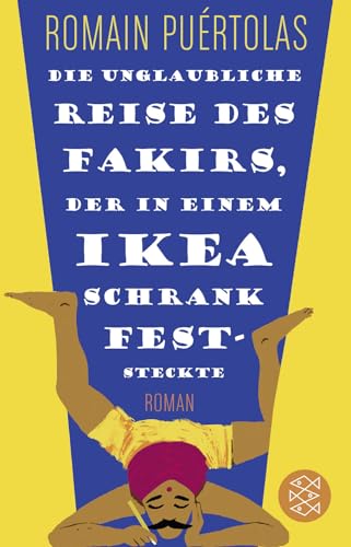 Die unglaubliche Reise des Fakirs, der in einem Ikea-Schrank feststeckte: Roman von FISCHERVERLAGE