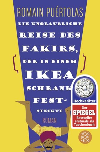 Die unglaubliche Reise des Fakirs, der in einem Ikea-Schrank feststeckte: Roman