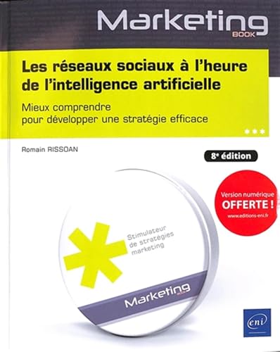 Les réseaux sociaux à l’heure de l’intelligence artificielle - Mieux comprendre pour développer une stratégie efficace (8e édition) von Editions ENI