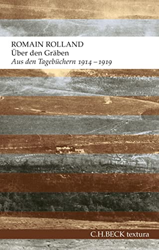 Über den Gräben: Aus den Tagebüchern 1914-1919 (textura) von Beck C. H.