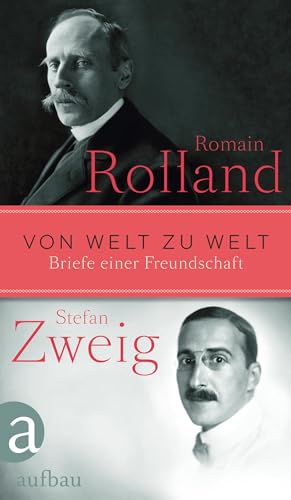 Von Welt zu Welt: Briefe einer Freundschaft 1914-1918 von Aufbau Verlag GmbH