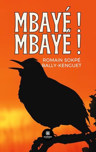 Mbayé ! Mbayé ! von LE LYS BLEU