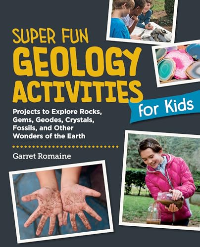 Super Fun Geology Activities for Kids: Projects to Explore Rocks, Gems, Geodes, Crystals, Fossils, and Other Wonders of the Earth's Surface von New Shoe Press