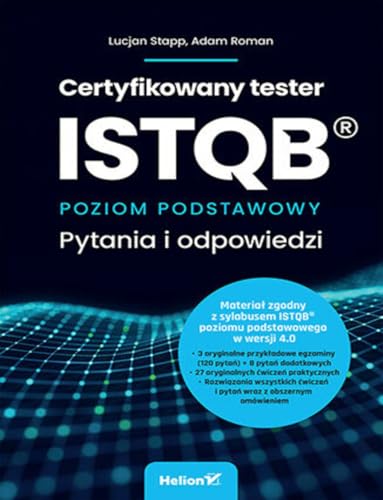 Certyfikowany tester ISTQB.: Poziom podstawowy. Pytania i odpowiedzi Certyfikowany tester ISTQB.: Poziom podstawowy. Pytania i odpowiedzi von Helion