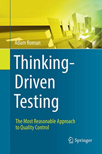 Thinking-Driven Testing: The Most Reasonable Approach to Quality Control von Springer
