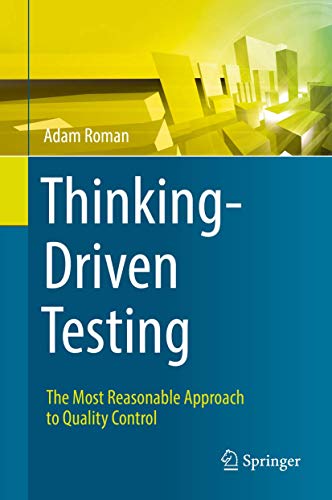 Thinking-Driven Testing: The Most Reasonable Approach to Quality Control von Springer