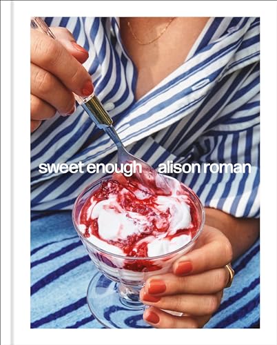 Sweet Enough: A Dessert Cookbook: A Baking Book