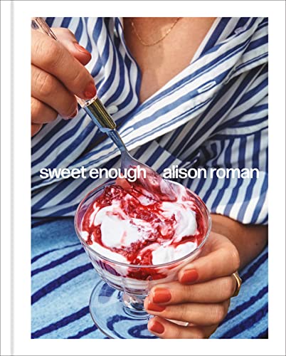 Sweet Enough: A Dessert Cookbook: A Baking Book