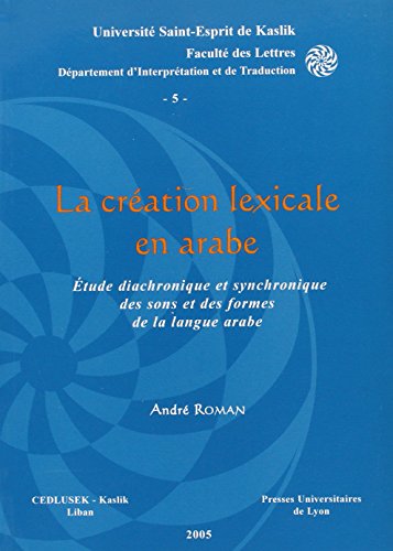 La Création lexicale en arabe: Étude diachronique et synchronique des sons et des formes de la langue arabe La Création lexicale en arabe: Étude diachronique et synchronique des sons et des formes de la langue arabe von PU LYON
