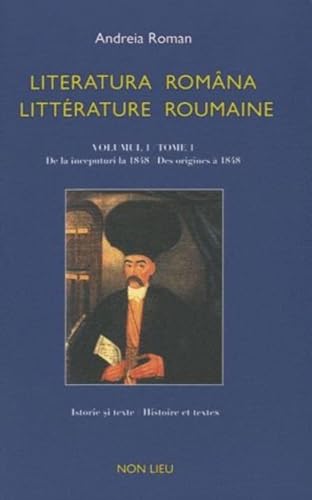 Literatura româna / litterature roumaine : Tome 1, Des origines à 1848: De la începuturi la 1848 Literatura româna / litterature roumaine : Tome 1, Des origines à 1848: De la începuturi la 1848 von NON LIEU