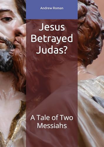 Jesus Betrayed Judas?: A Tale of Two Messiahs von Independently published