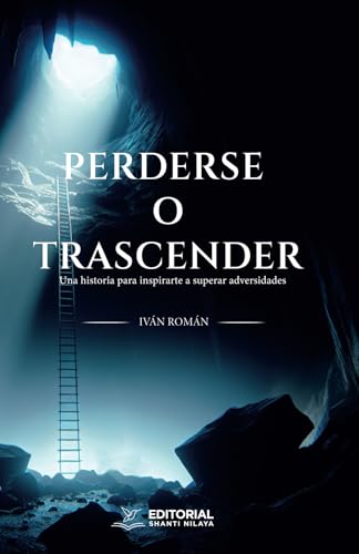 PERDERSE O TRASCENDER: Una historia para inspirarte a superar adversidades von Editorial Shanti Nilaya
