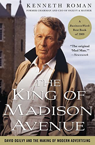 King of Madison Avenue: David Ogilvy and the Making of Modern Advertising