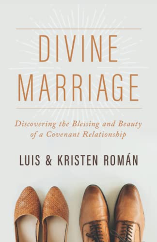 Divine Marriage: Discovering the Blessing and Beauty of a Covenant Relationship