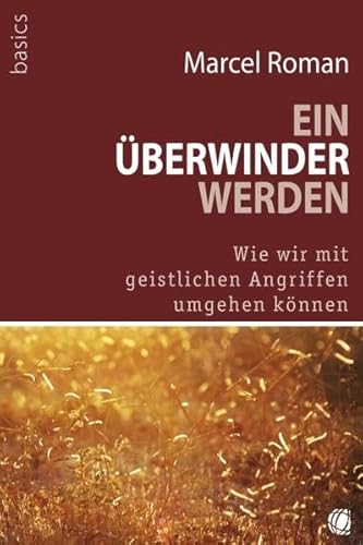Ein Überwinder werden: Wie wir mit geistlichen Angriffen umgehen können