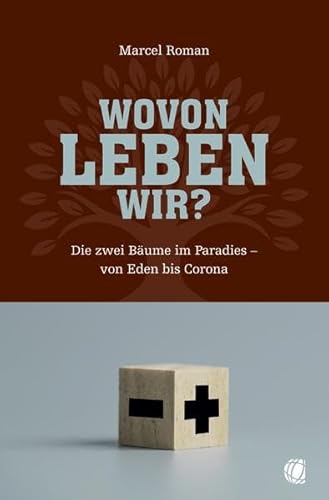 Wovon leben wir?: Die zwei Bäume im Paradies von Eden bis Corona