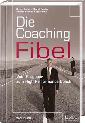 Die Coaching-Fibel. Vom Ratgeber zum High Performance Coach (WirtschaftsWoche-Sachbuch)